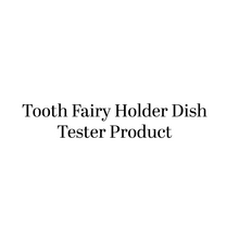 Load image into Gallery viewer, TOOTH FAIRY PRODUCT TESTER